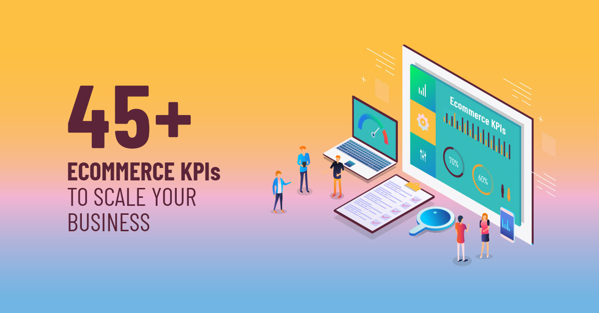 50+ Ecommerce KPIs and Metrics to Track and Measure in 2024