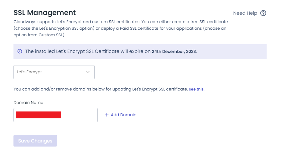 Go to Cloudways Platform → Applications → choose your application → SSL Certificates and add your Domain Name and Email Address