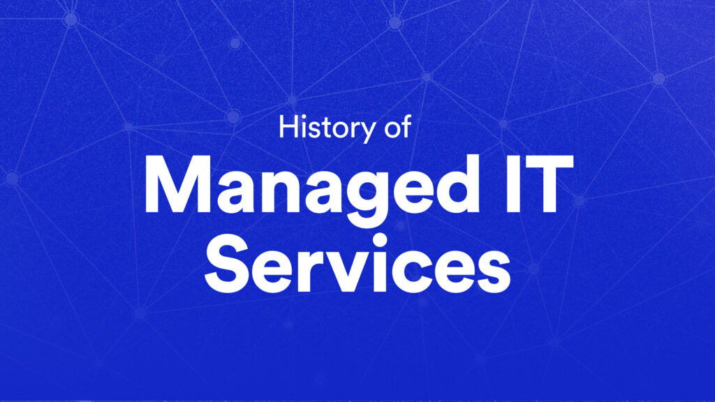History of Managed IT Services