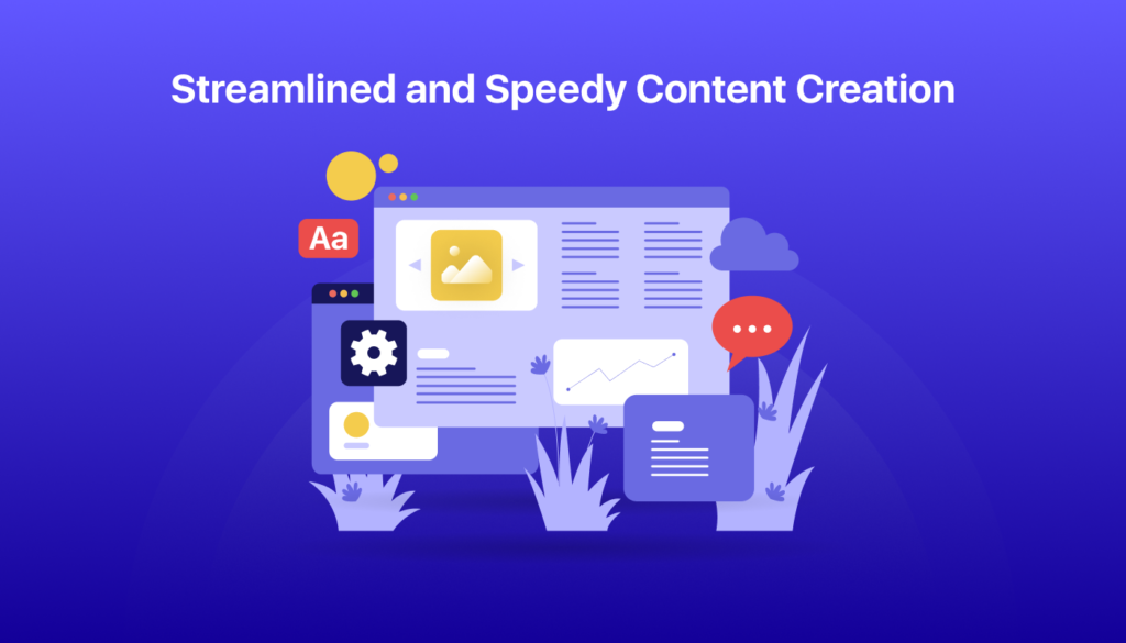 Streamlined and Speedy Content Creation