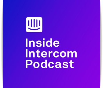 Inside Intercom Product Management Podcast 