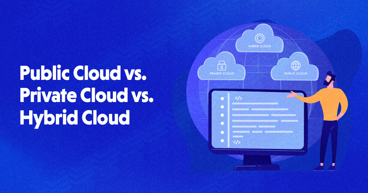 public vs private vs hybrid cloud