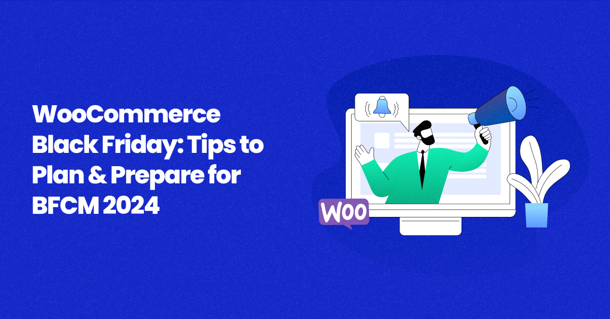 WooCommerce Black Friday: Tips to Prepare for BFCM 2024