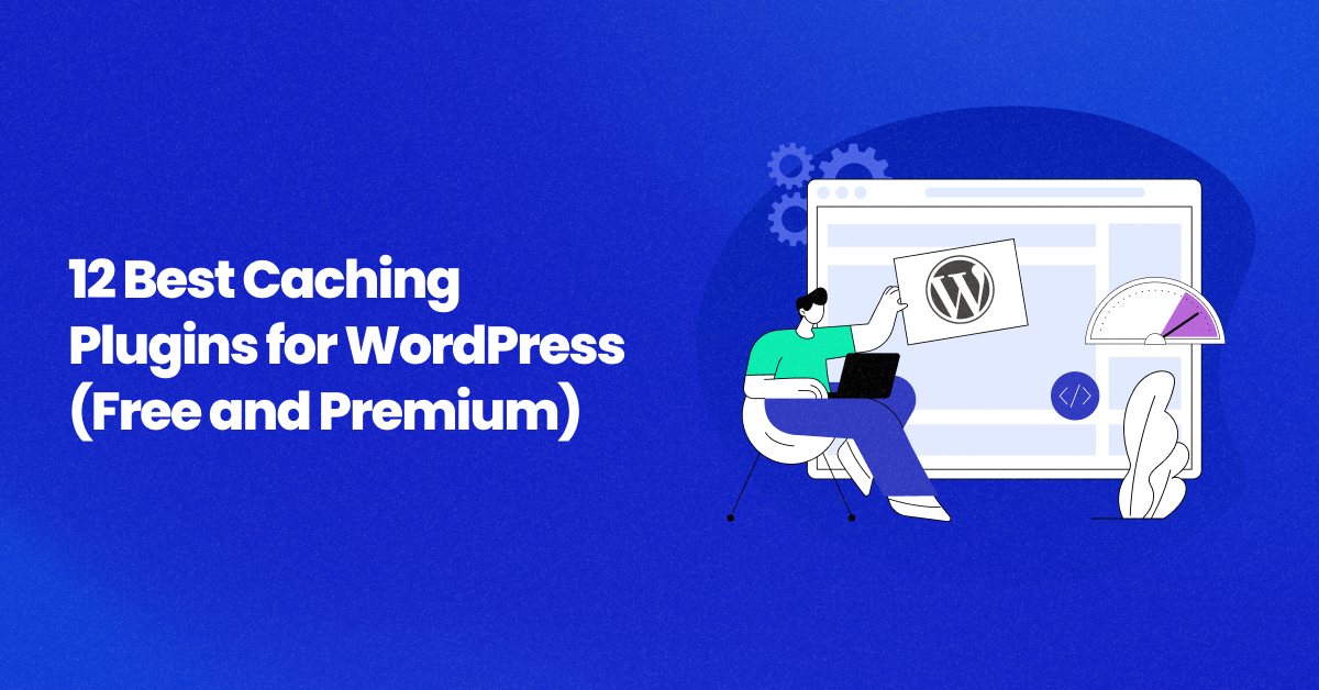 12 Best WordPress Caching Plugins for Faster Websites