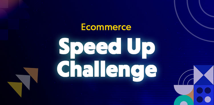 ecommerce speedup challenge
