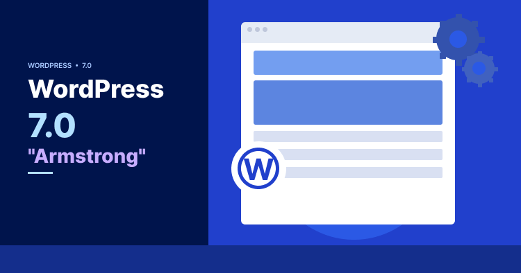 WordPress 7.0 Armstrong release with native AI and DataViews admin overhaul