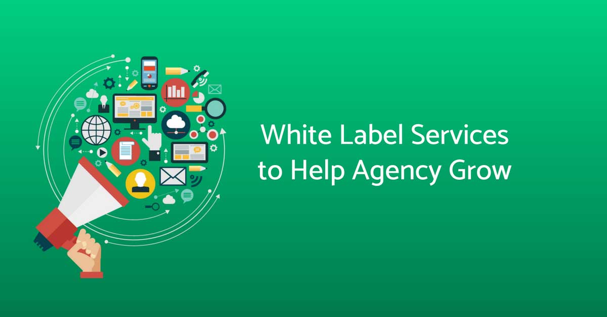How White Label Services Can Leverage Growth of Your Agency