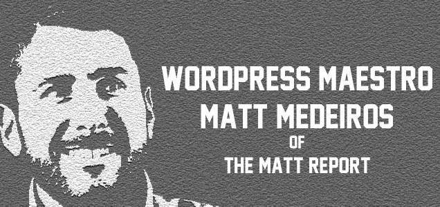 Matt Medeiros WordPress Interview