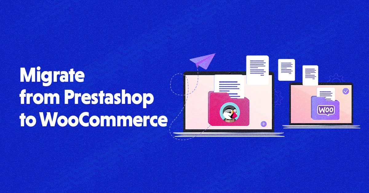 How to Migrate from PrestaShop to WooCommerce