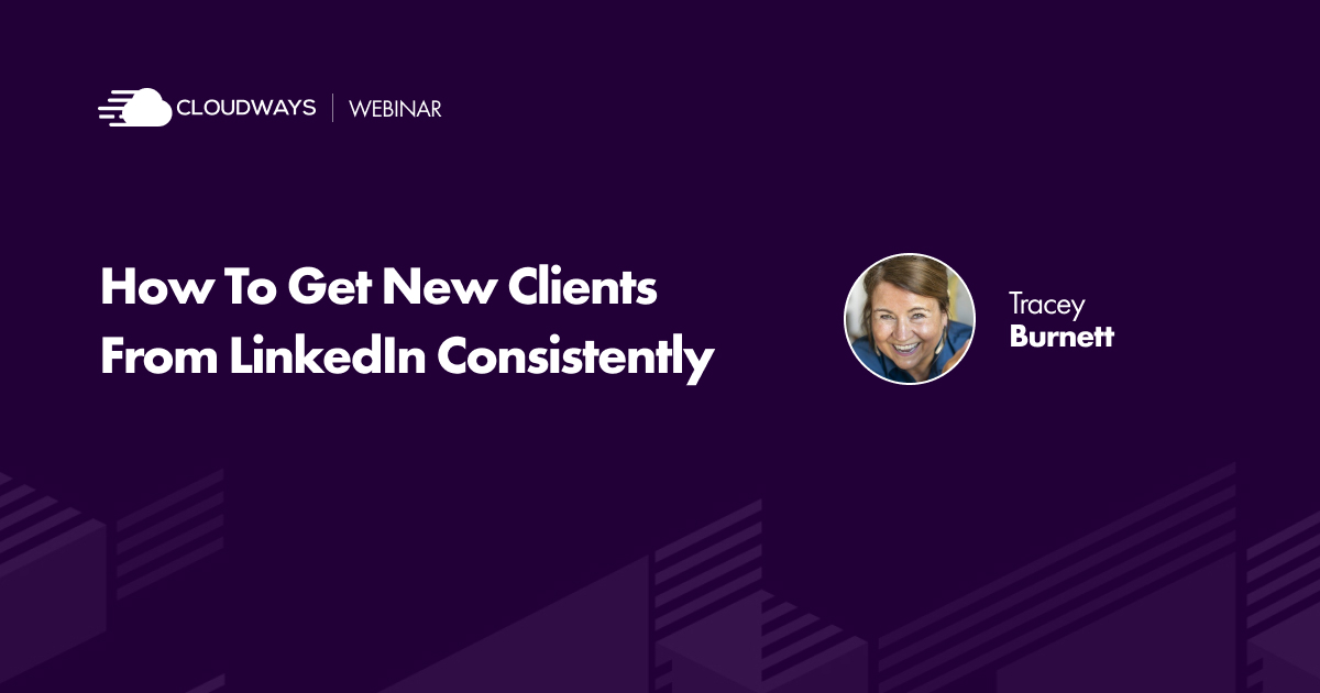 How To Get New Clients From LinkedIn Consistently | Cloudways