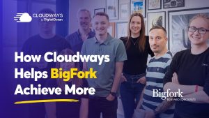 How Cloudways Helps Bigfork Achieve More!