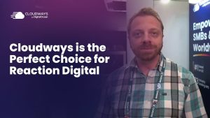 Why Cloudways Is the Perfect Choice for Reaction Digital