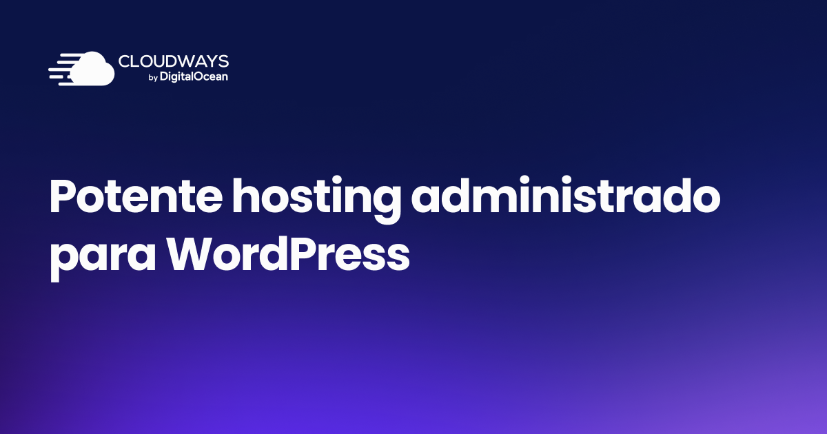 Hosting WordPress administrado de Cloudways