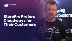 Why StorePro Prefers Cloudways for Their Customers