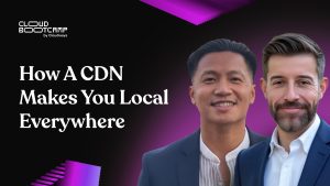 How a CDN Makes You Local Everywhere