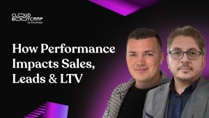 How Performance Impacts Sales, Leads and LTV